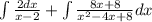 \int\limits \frac{2dx}{x - 2} + \int\limits \frac{8x + 8}{ {x}^{2} - 4x + 8 } dx \\