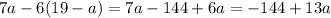 7a - 6(19 - a) = 7a - 144 + 6a = - 144 + 13a