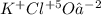 K {}^{ + } Cl {}^{ + 5} O₃ {}^{ - 2}