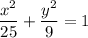 \displaystyle \frac{x^2}{25} +\frac{y^2}{9} =1