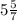 5 \frac{5}{7}