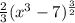 \frac{2}{3} (x^{3}-7 )^{\frac{3}{2} }