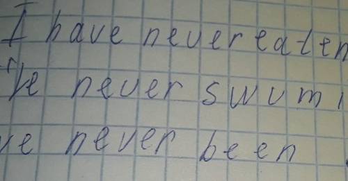 5 Write sentences about what you have and haven't done in your life. Use the words in the box or you