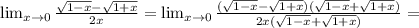 \lim_{x \to 0}\frac{\sqrt{1-x}-\sqrt{1+x} }{2x} = \lim_{x \to 0}\frac{(\sqrt{1-x}-\sqrt{1+x})(\sqrt{1-x}+\sqrt{1+x} ) }{2x( \sqrt{1-x}+\sqrt{1+x})} =