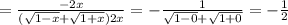 =\frac{-2x}{(\sqrt{1-x}+\sqrt{1+x})2x} = -\frac{1}{\sqrt{1-0} +\sqrt{1+0} } =-\frac{1}{2}