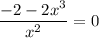 \dfrac{-2-2x^3}{x^2} = 0