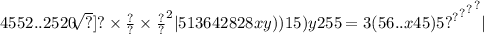 4 {552..2520 \sqrt[ \sqrt[ \sqrt{y { { { {yyyy {y { { { { { { { { = 3 = \geqslant \geqslant \geqslant \tan(\pi \beta \sqrt{2222 \sqrt{)yx |?| } } ) }^{?} }^{?} }^{?} }^{?} }^{?} }^{?} }^{?} }^{?} }^{?} \times \frac{?}{?} \times \frac{?}{?} \times \frac{?}{?} }^{?} \times \frac{?}{?} \times \frac{?}{?} }^{2} }^{2} \times \frac{?}{?} }^{?} } ]{?} ]{?} \times \frac{?}{?} \times \frac{?}{?} }^{2} |513642828 {xy {))15)y255 = 3(56 {..x45)5 {?}^{?} }^{?} }^{?} }^{?} |