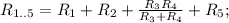 R_{1..5}=R_{1}+R_{2}+\frac{R_{3}R_{4}}{R_{3}+R_{4}}+R_{5};