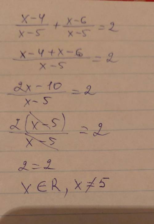 Найдите корни уравнения: х-4/х-5 + х-6/х-5 =2 заранее тому кто ответит