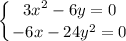 \displaystyle \left \{ {{3x^2-6y=0} \atop {-6x-24y^2=0}} \right.