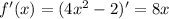 f'(x)=(4x^2-2)'=8x