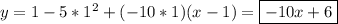 y=1-5*1^2+(-10*1)(x-1) = \boxed{-10x+6}