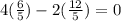 4( \frac{6}{5} ) - 2( \frac{12}{5} ) = 0