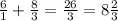 \frac{6}{1} + \frac{8}{3} = \frac{26}{3} = 8 \frac{2}{3}