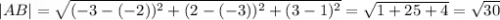 |AB|=\sqrt{(-3-(-2))^2+(2-(-3))^2+(3-1)^2}=\sqrt{1+25+4} =\sqrt{30}