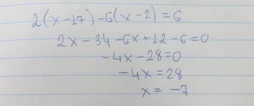 Решите уровнение: 2(x-17)-6(x-2)=6*​