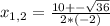 x_{1,2} = \frac{10 +- \sqrt{36} }{2*(-2)}