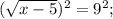 (\sqrt{x-5})^{2}=9^{2};