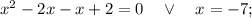 x^{2}-2x-x+2=0 \quad \vee \quad x=-7;