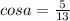 cos a = \frac{5}{13}