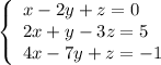 \left\{\begin{array}{lll}x-2y+z=0\\2x+y-3z=5\\4x-7y+z=-1\end{array}\right