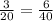 \frac{3}{20} = \frac{6}{40}