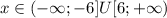 x \in( - \infty; - 6]U[6 ;+ \infty )