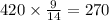 420 \times \frac{9}{14} = 270