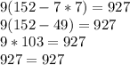 9(152-7*7)=927\\9(152-49)=927\\9*103=927\\927=927\\