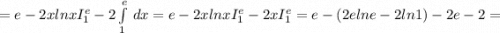 =e -2xlnxI_1^e-2\int\limits^e_1 {} \, dx =e -2xlnxI_1^e-2xI_1^e=e-(2elne-2ln1)-2e-2=