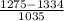 \frac{1275 - 1334}{1035}