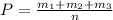 P = \frac{m_1 + m_2 + m_3}{n}