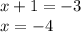 x + 1 = - 3 \\ x = - 4