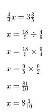 4/9х=3 3/5Дайте будь ласка відповідб​