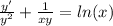 \frac{y'}{ {y}^{2} } + \frac{1}{xy} = ln(x) \\