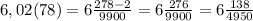 6,02(78)=6\frac{278-2}{9900} = 6\frac{276}{9900} =6\frac{138}{4950}