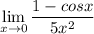 \displaystyle \lim_{x \to 0} \frac{1-cosx}{5x^2}