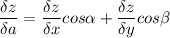 \displaystyle \frac{\delta z}{\delta a} = \frac{\delta z}{\delta x} cos \alpha +\frac{\delta z}{\delta y} cos\beta