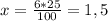 x=\frac{6*25}{100}=1,5