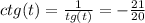 ctg(t) = \frac{1}{tg(t)} = - \frac{21}{20} \\