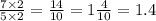 \frac{7 \times 2}{5 \times 2} = \frac{14}{10} = 1 \frac{4}{10} = 1.4