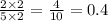 \frac{2 \times 2}{5 \times 2} = \frac{4}{10} = 0.4