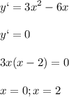 \displaystyle y`=3x^2-6x\\\\y`=0\\\\3x(x-2)=0\\\\x=0; x=2