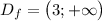 D_{f}=\big(3;+\infty\big)