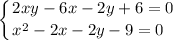 \displaystyle \left \{ {{2xy-6x-2y+6 = 0} \atop {x^2-2x-2y-9 = 0 \hfill }} \right.