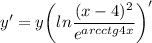 \displaystyle y' = y \bigg (ln\frac{(x-4)^2}{e^{arcctg4x} } \bigg )'