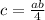 c = \frac{ab}{4}