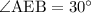 \angle\mathrm{AEB}=30^\circ