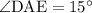 \angle\mathrm{DAE} = 15^\circ