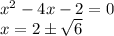 x^2-4x-2=0\\x=2\pm\sqrt{6}